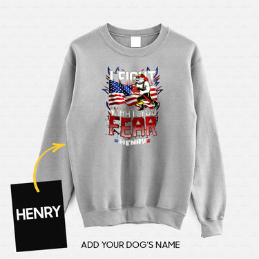 Personalized Dog Gift Idea - I Hold A Hammer And Fight What You Fear For Dog Lovers - Standard Crew Neck Sweatshirt